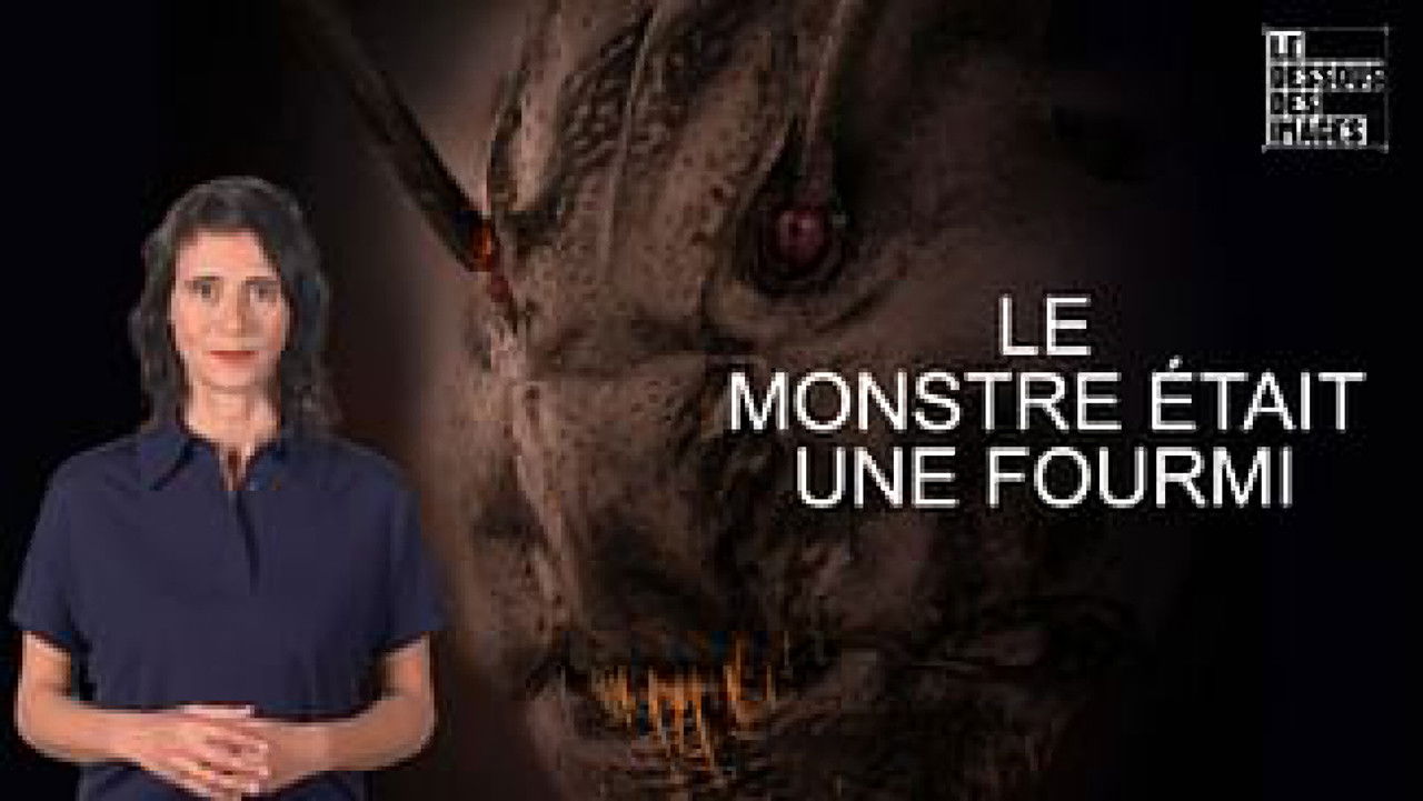 Le Dessous des images — Le monstre était une fourmi