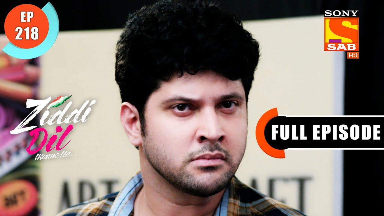 Ziddi Dil Maane Na — Épisode 218
