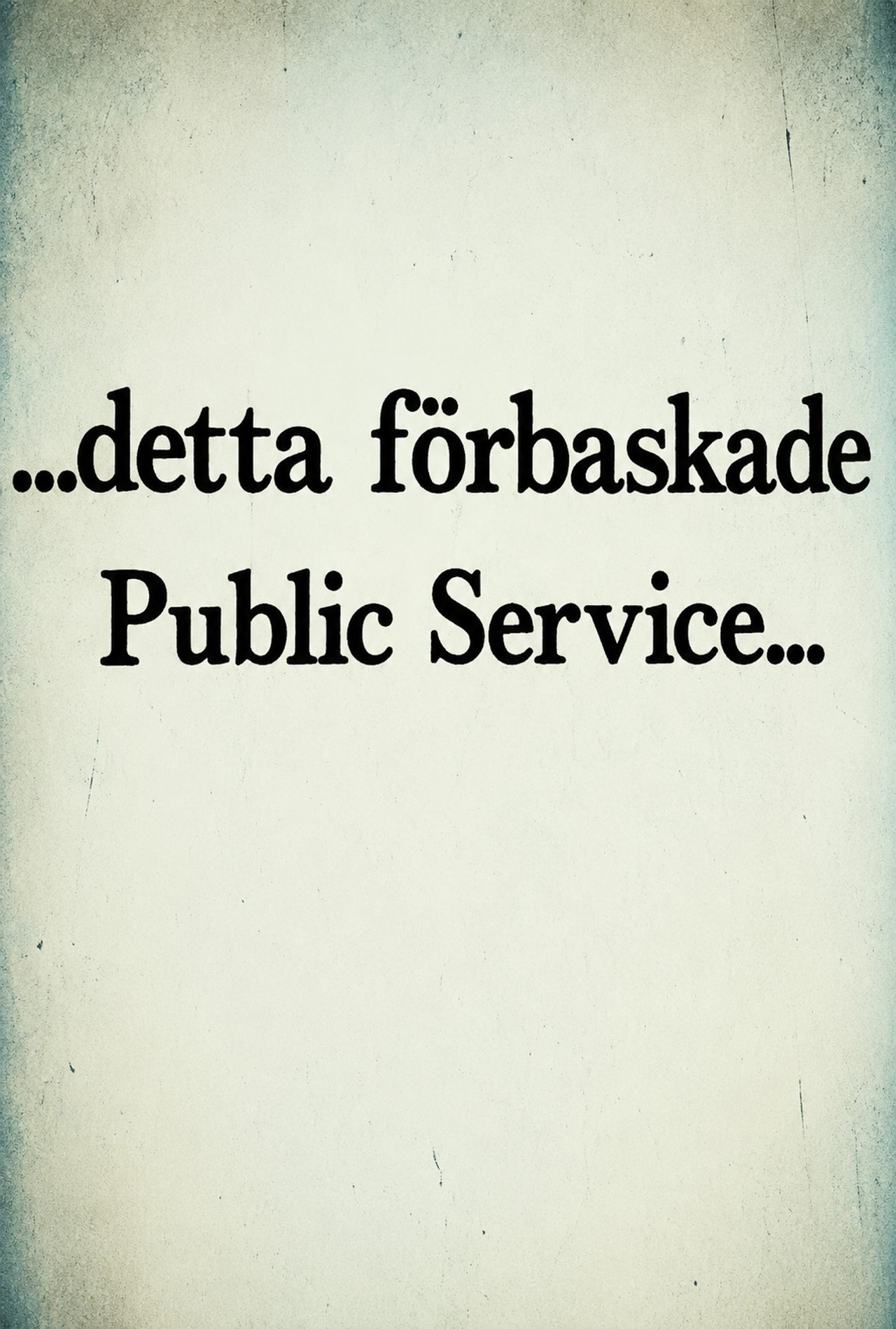 ...detta förbaskade Public Service filmaffisch