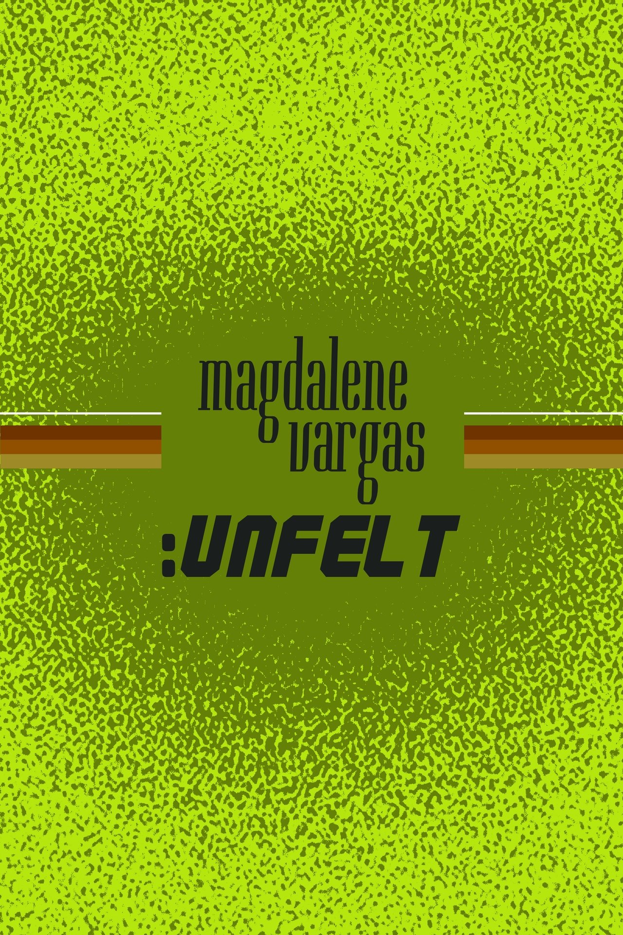 Magdalene Vargas: Unfelt 2025