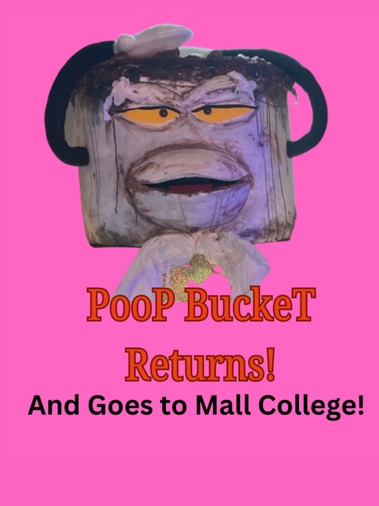 Poop Bucket Returns: And Goes To Mall College Backdrop