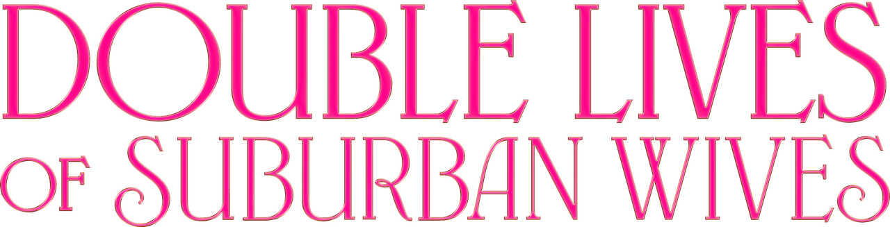 Double Lives of Suburban Wives