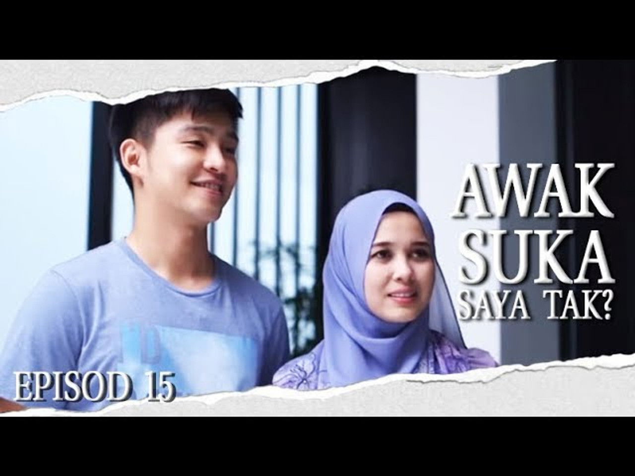 Awak Suka Saya Tak? — Épisode 15