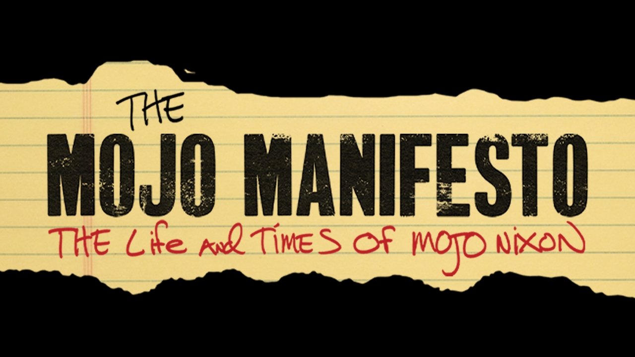 The Mojo Manifesto: The Life and Times of Mojo Nixon background