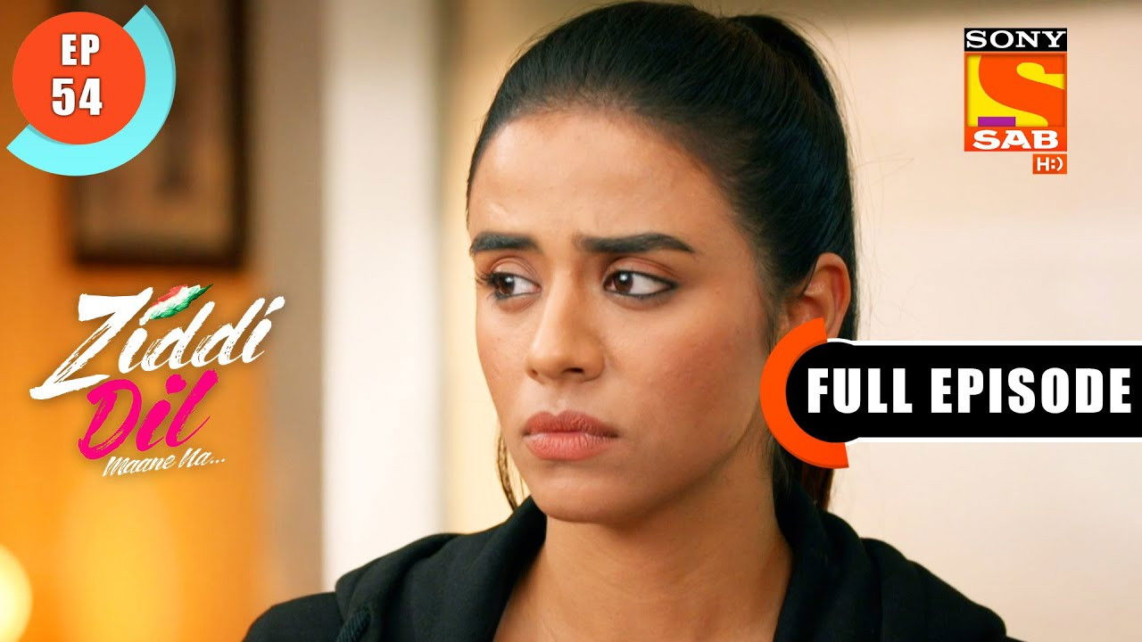 Ziddi Dil Maane Na — Épisode 54
