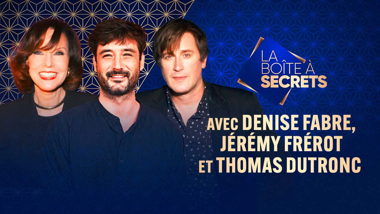 La Boîte à secrets — Thomas Dutronc, Denise Fabre, Jérémy Frérot
