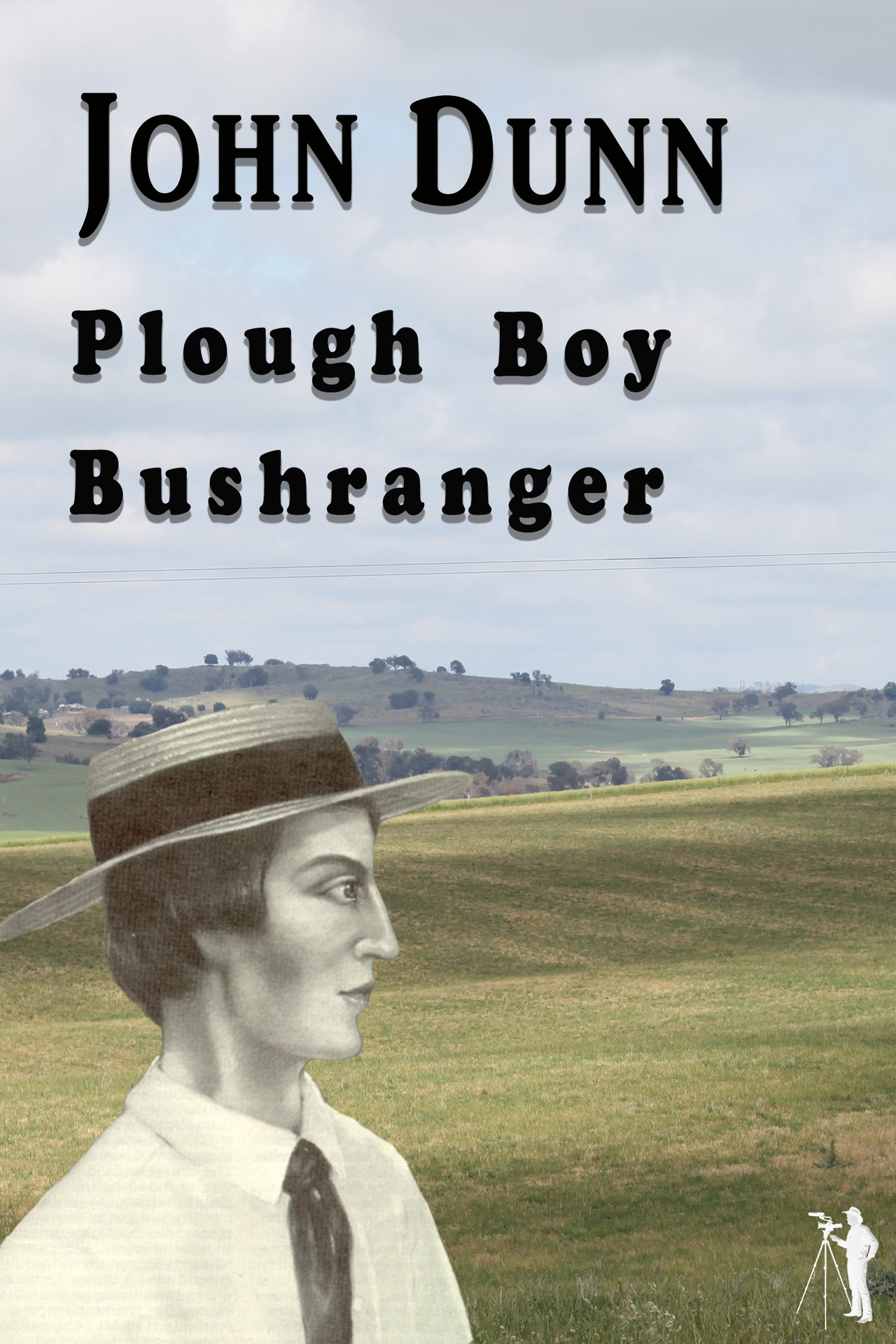 John Dunn - Plough Boy Bushranger (2017)