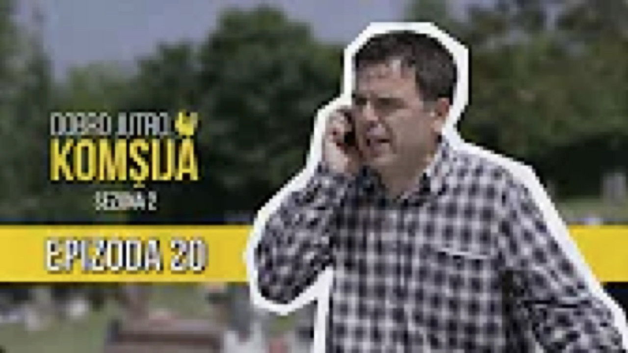 Dobro jutro, komšija — Épisode 20