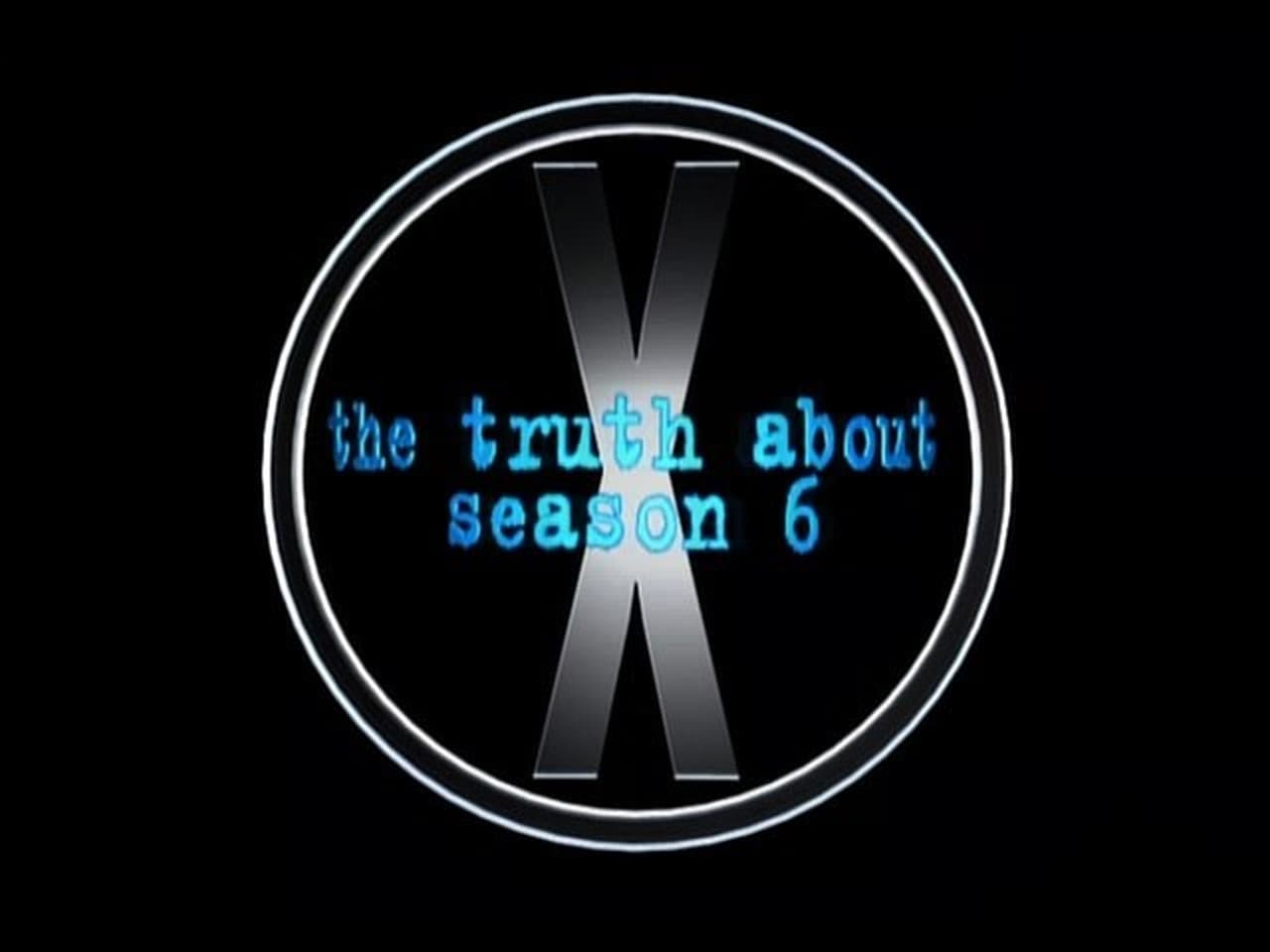 The X-Files - Season 0 Episode 12 : The Truth About Season 6