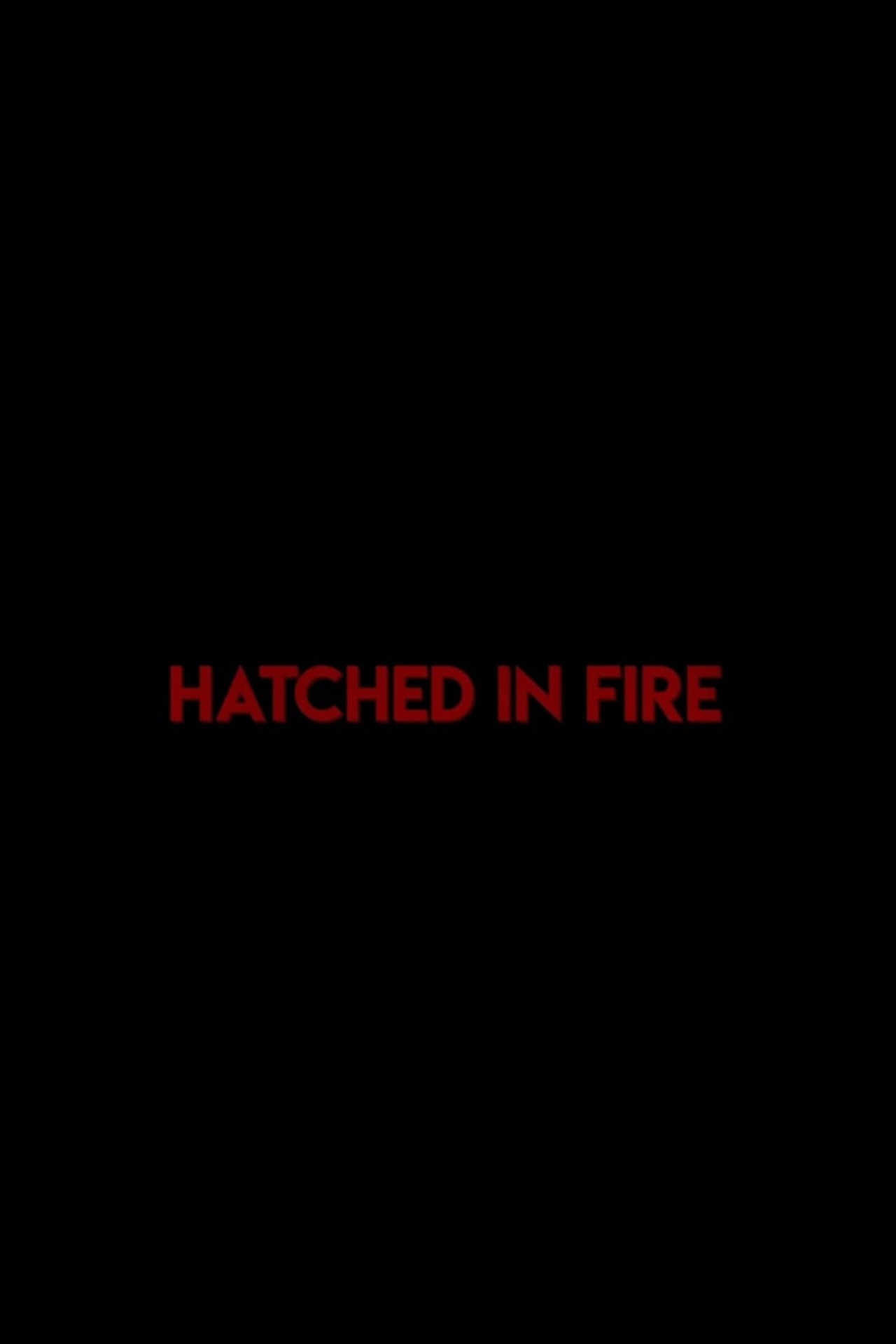 Hatched in Fire