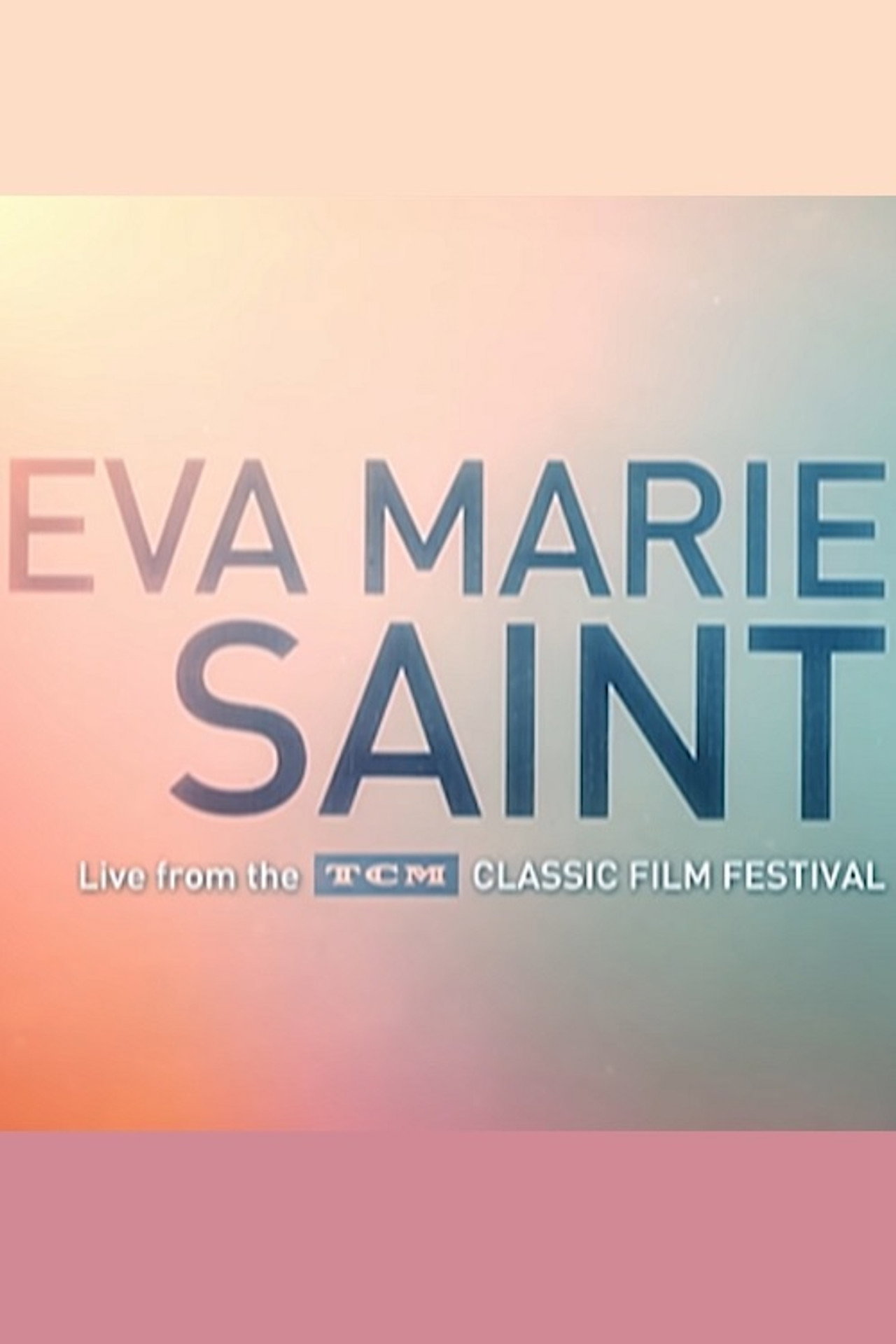 Eva Marie Saint: Live From the TCM Classic Film Festival filmaffisch