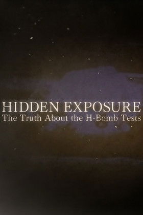 Hidden Exposure: The Truth About the H-Bomb Tests poster