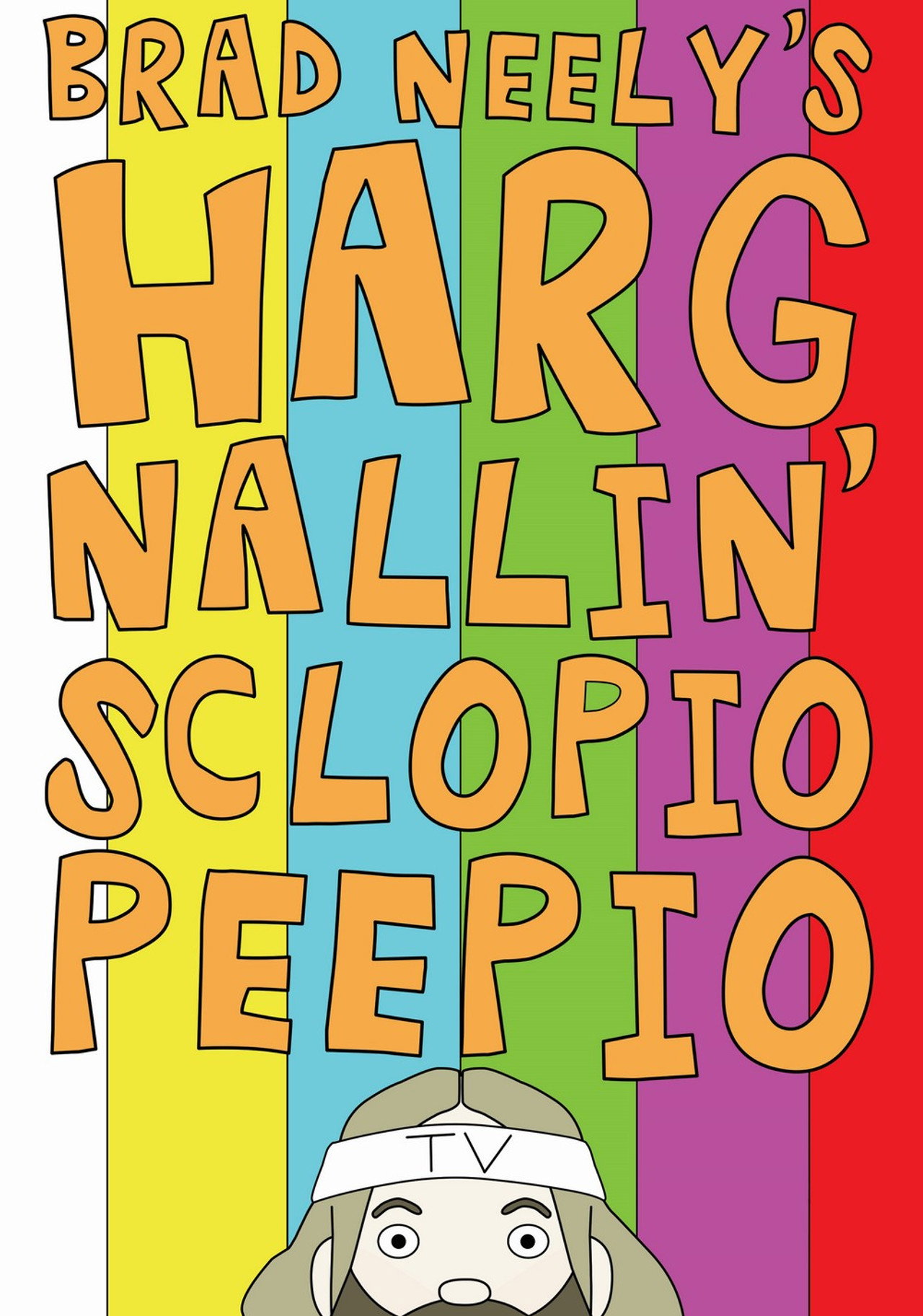 Brad Neely's Harg Nallin' Sclopio Peepio