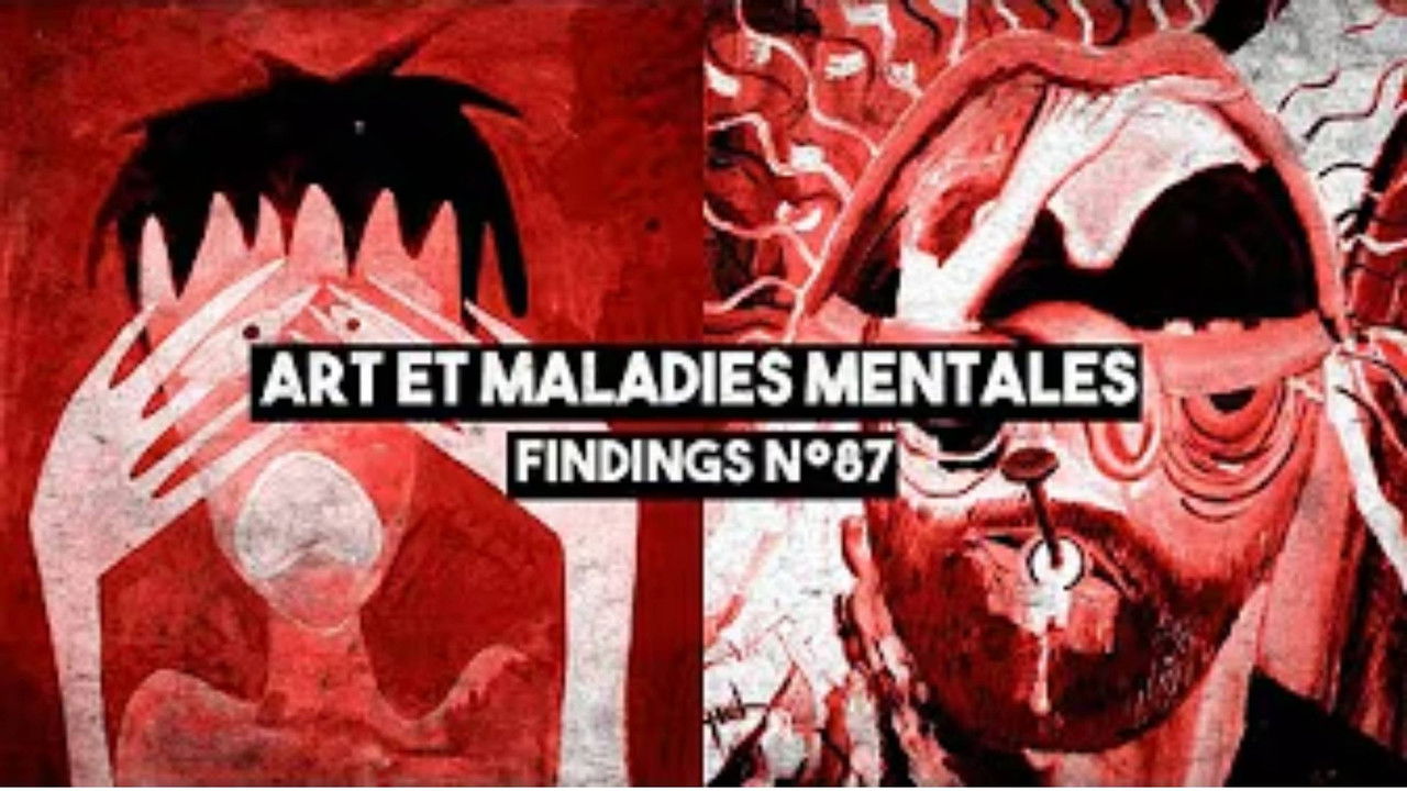 Findings — DESSINS PERTURBANTS issus de MALADIES MENTALES - Findings N°87