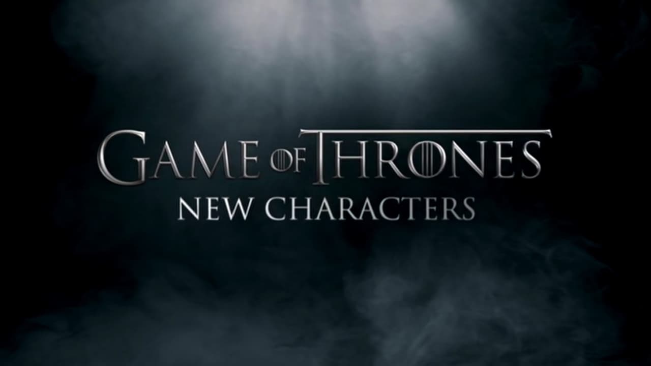 Game of Thrones - Season 0 Episode 209 : New Characters