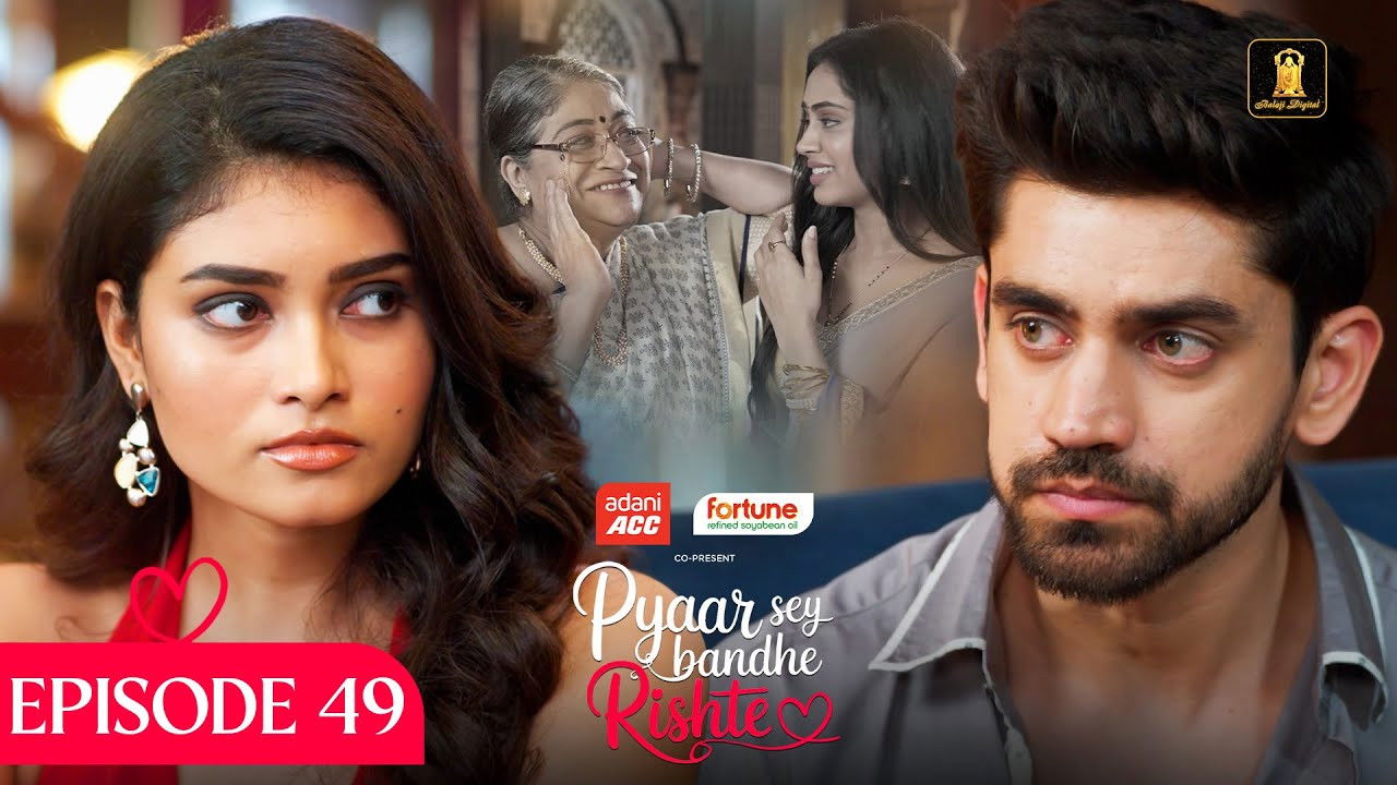 Pyaar Sey Bandhe Rishte — Épisode 49