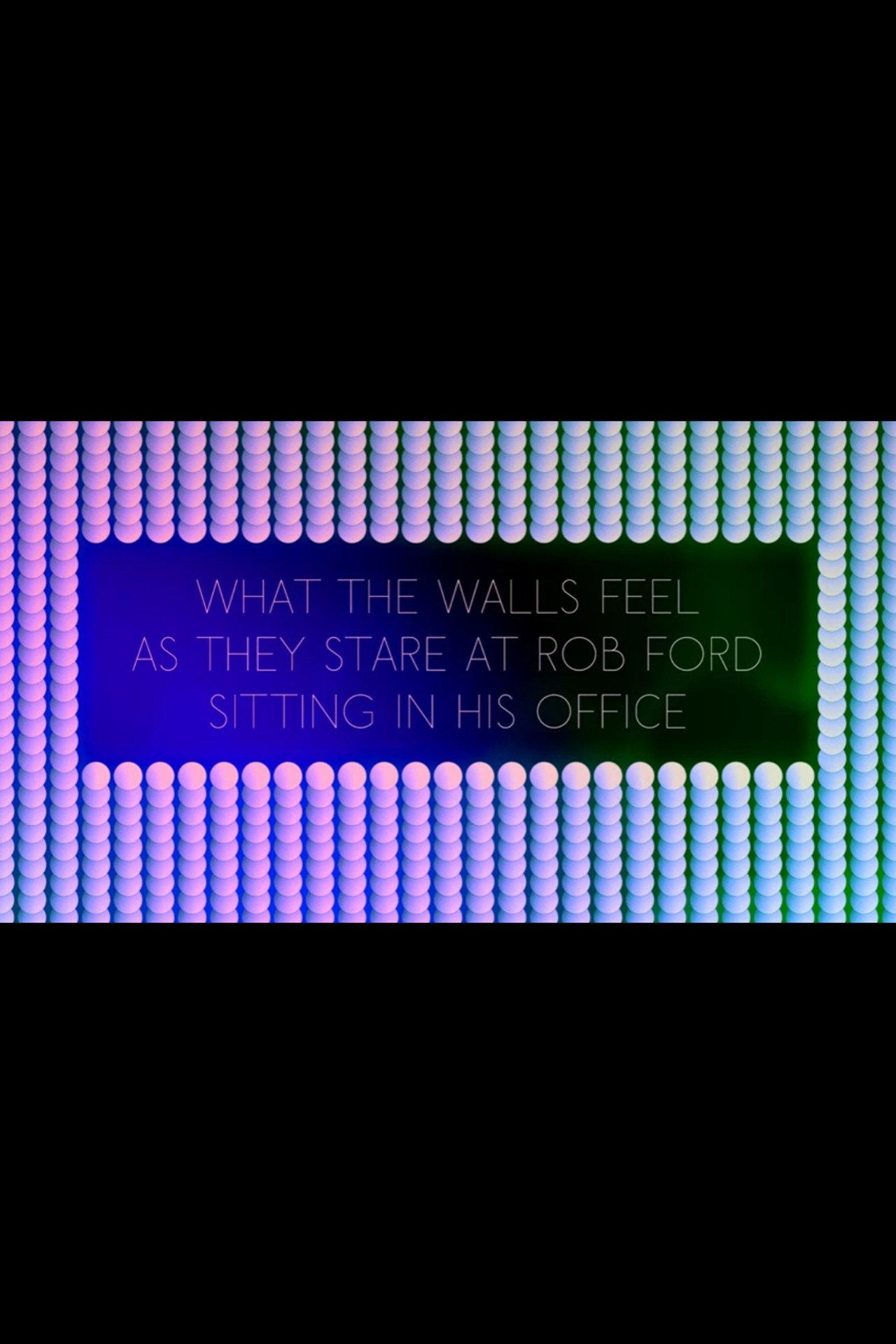 What the Walls Feel as they Stare at Rob Ford Sitting in his Office poster
