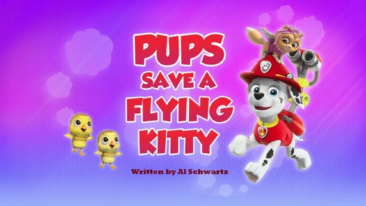 PAW Patrol - Season 4 Episode 23 : Pups Save a Flying Kitty