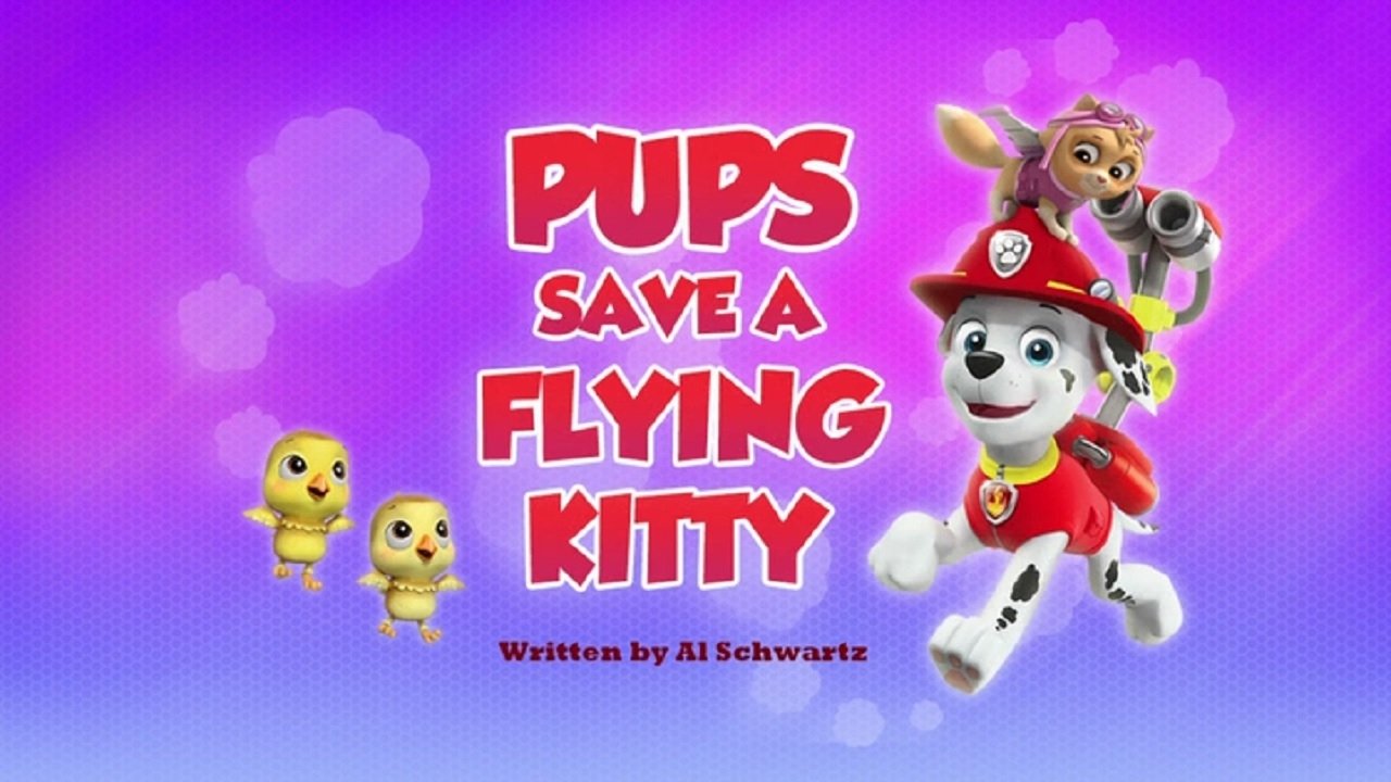 PAW Patrol - Season 4 Episode 23 : Pups Save a Flying Kitty