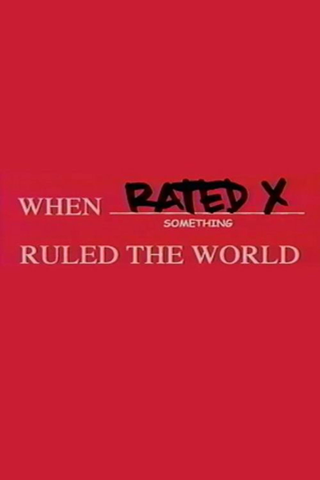 When Rated X Ruled the World Backdrop