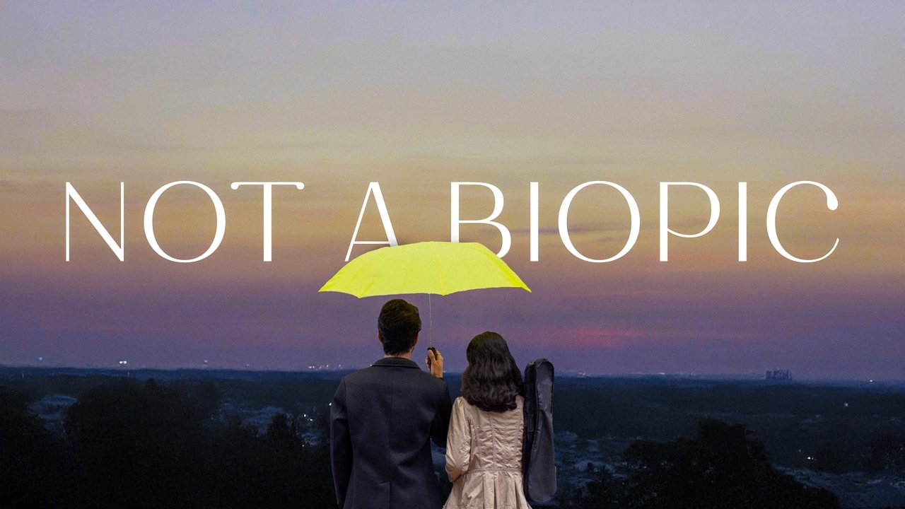 Not A Biopic Not A Biopic