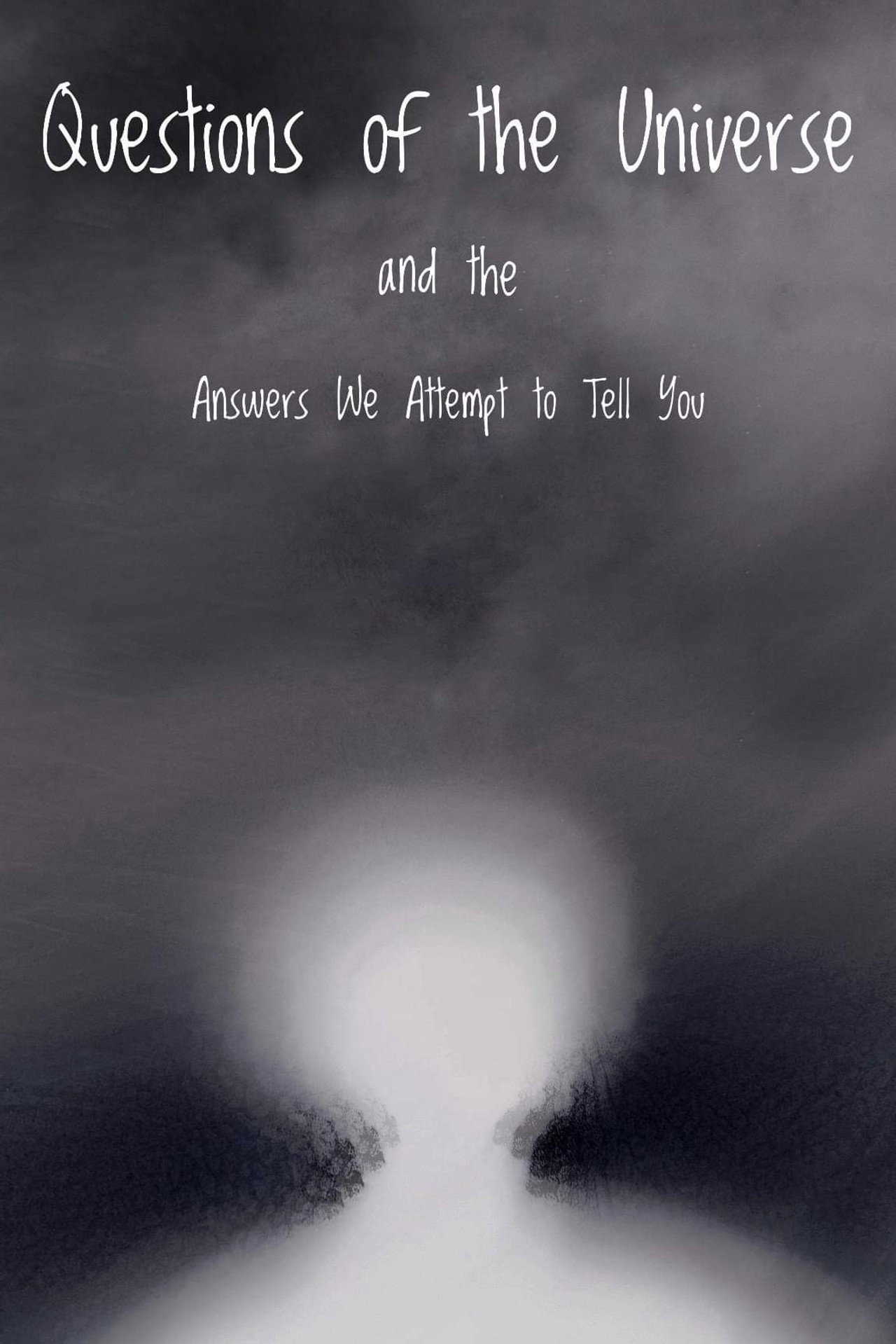 Questions of the Universe and the Answers We Attempt to Tell You filmaffisch