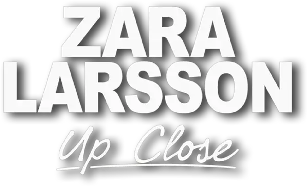 Zara Larsson — Up Close