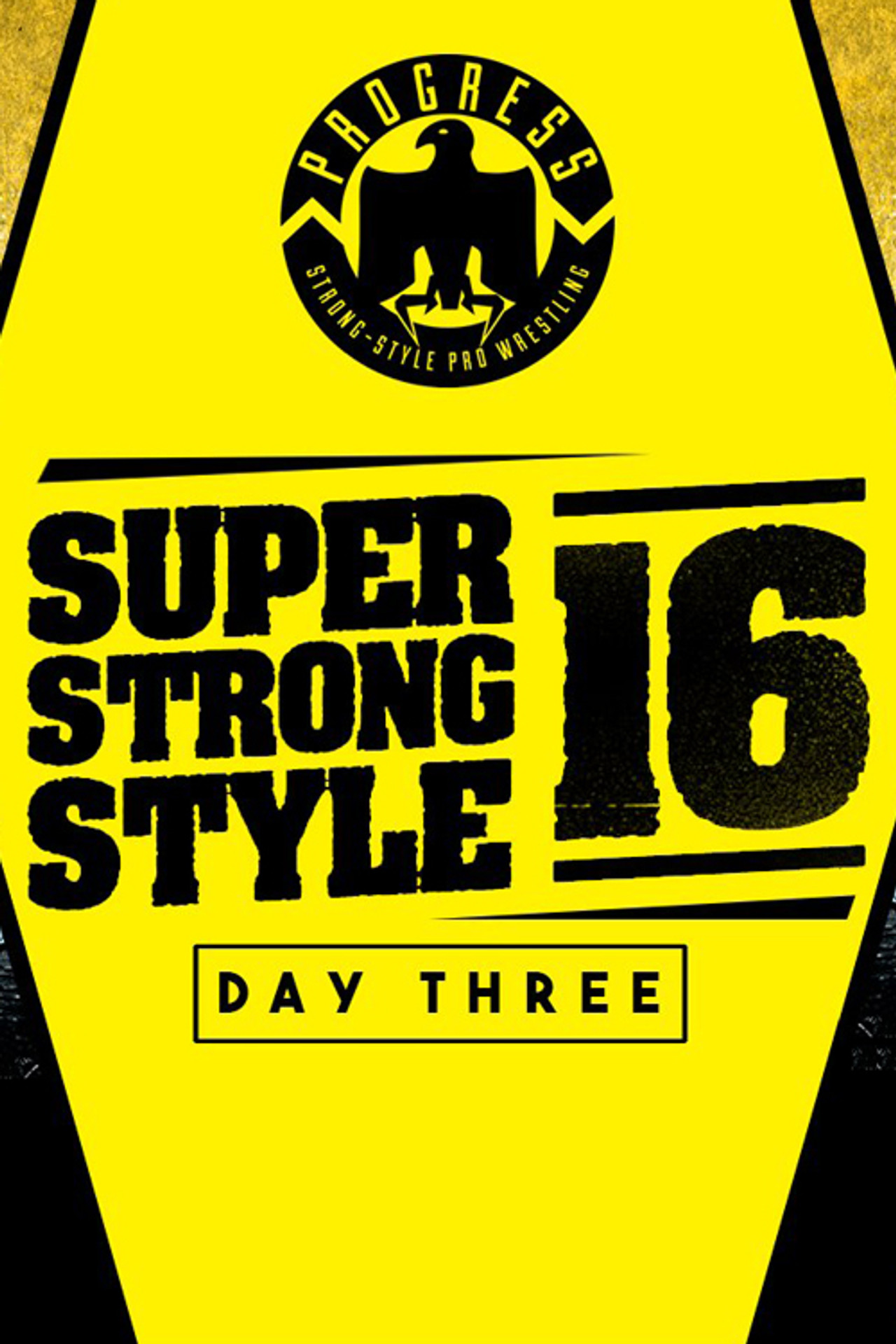 PROGRESS Chapter 68: Super Strong Style 16 - Day 3 filmaffisch