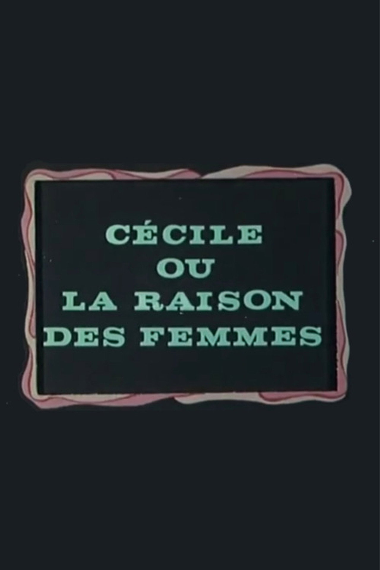 Cécile ou La Raison des femmes