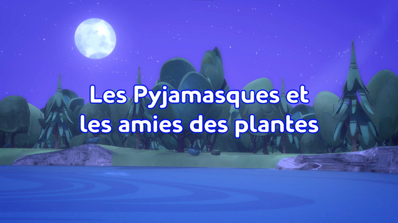 Pyjamasques — Les Pyjamasques et les amies des plantes