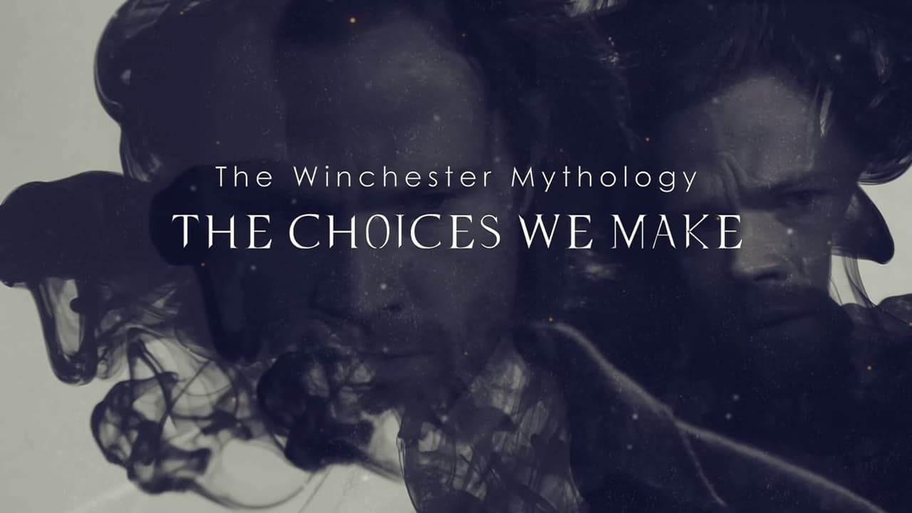 Supernatural - Season 0 Episode 72 : The Winchester Mythology: The Choices We Make