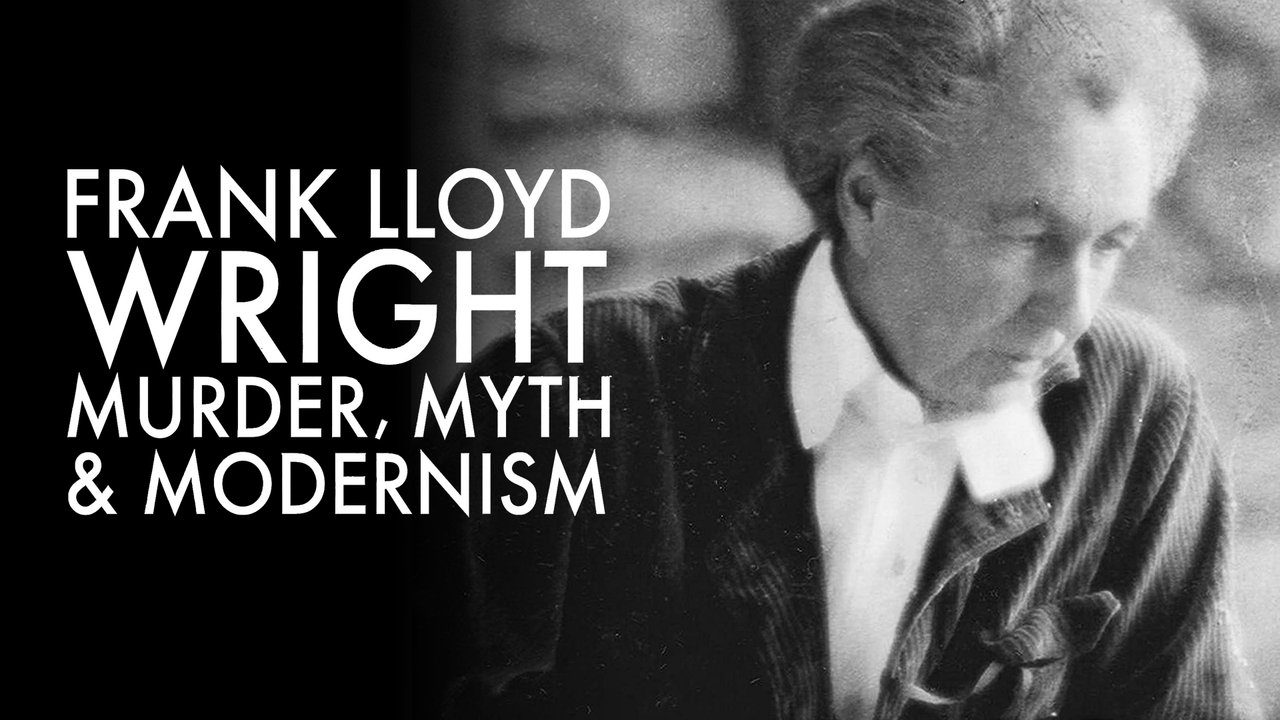 Frank Lloyd Wright: Murder, Myth and Modernism