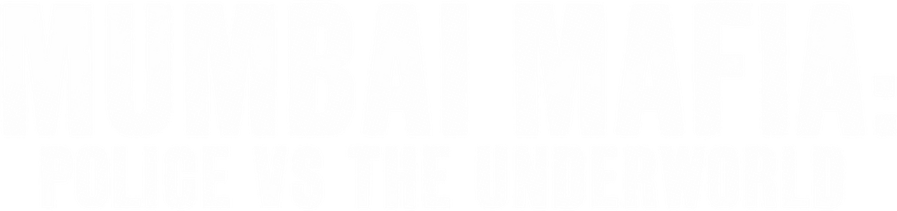 Mumbai Mafia: Police vs the Underworld