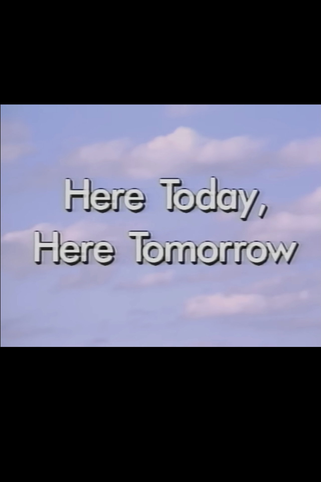 Here Today, Here Tomorrow