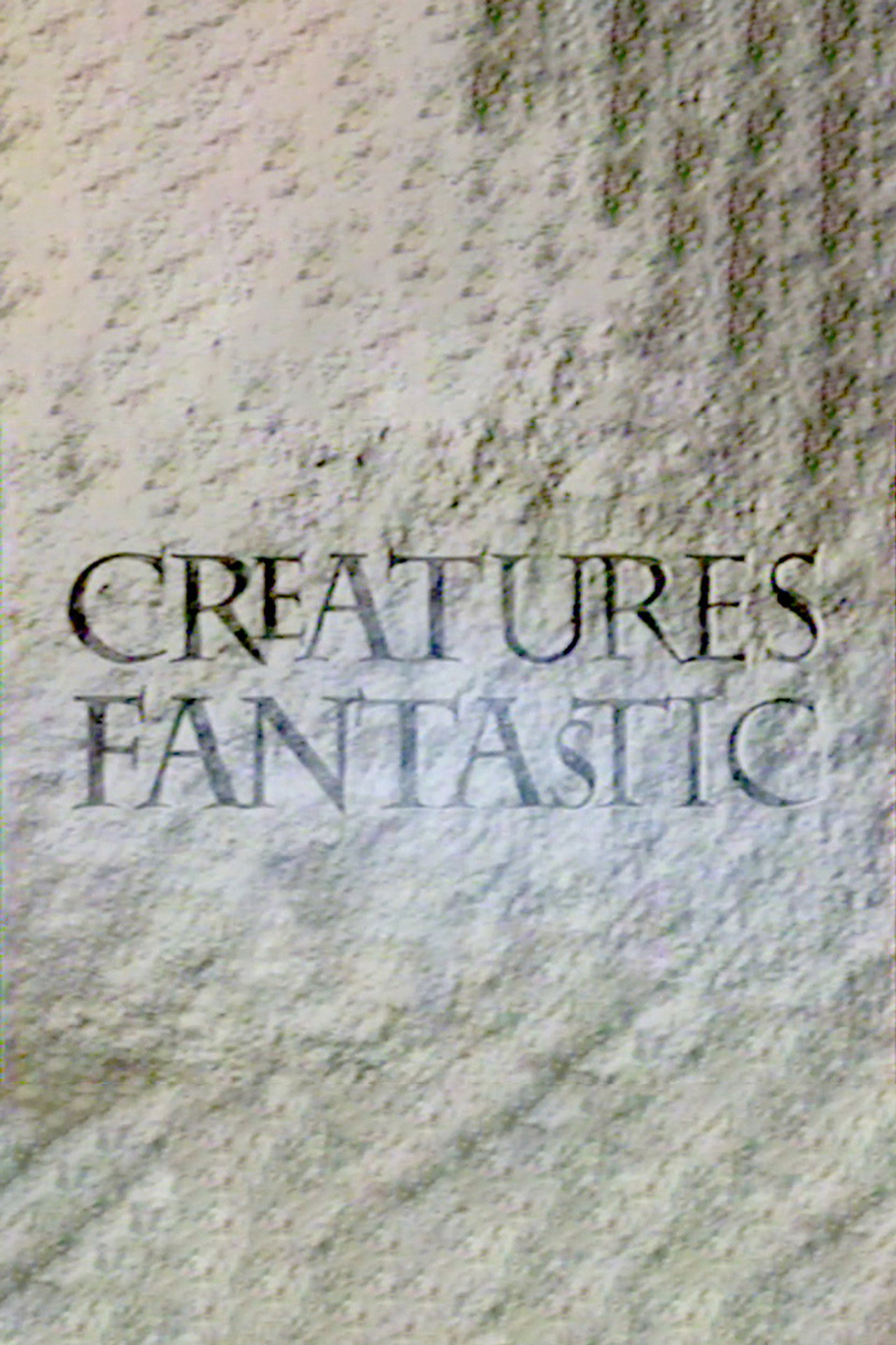 Creatures Fantastic