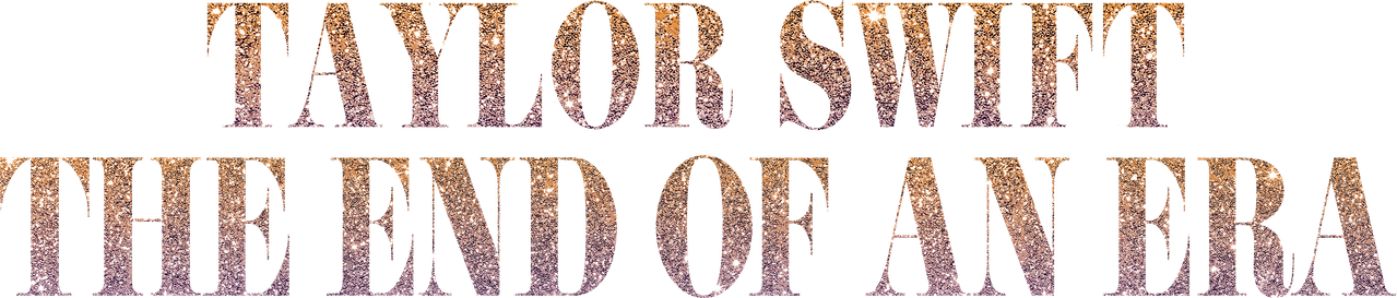 Taylor Swift | The Eras Tour | The End of an Era