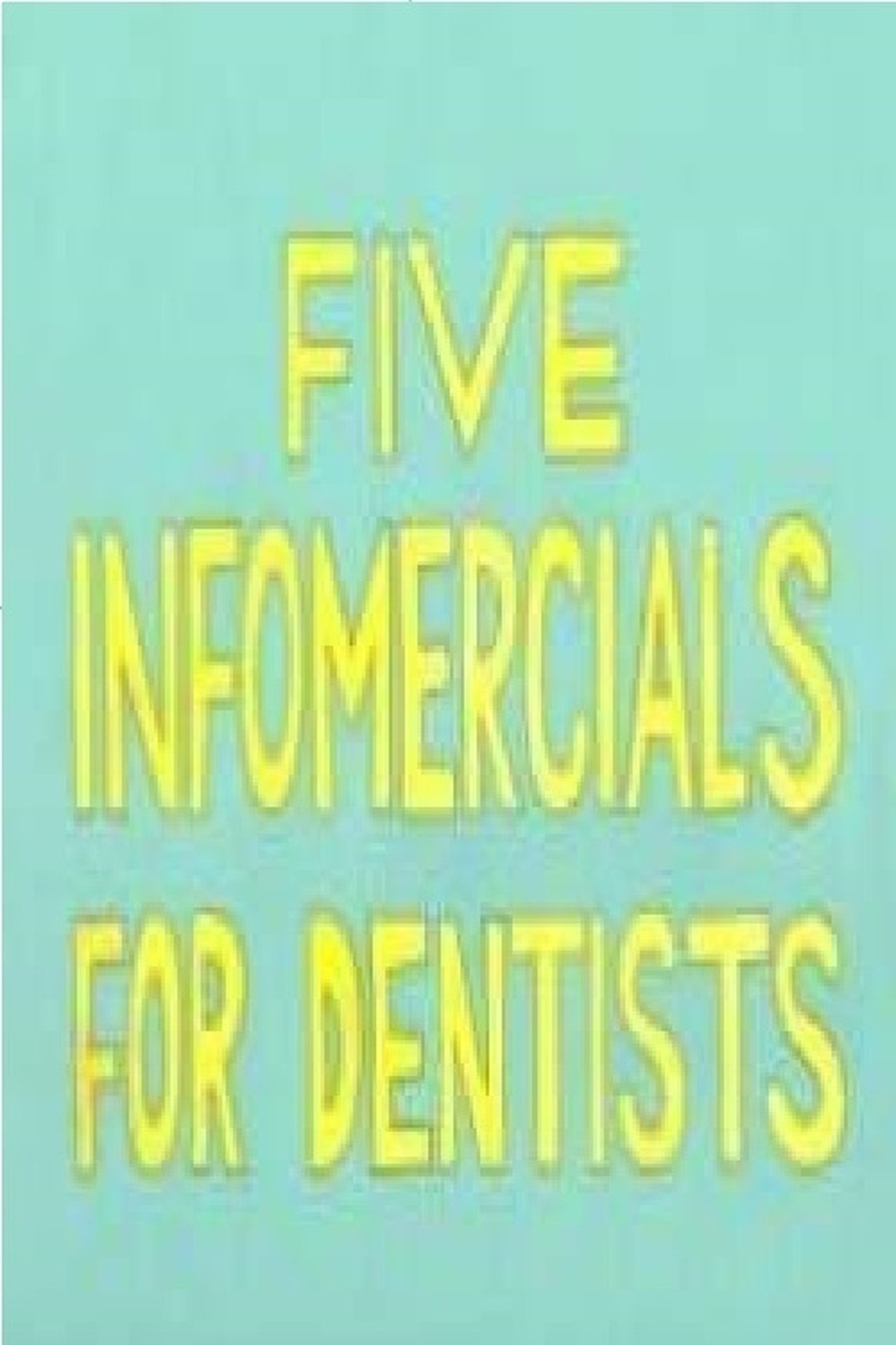 مشاهدة فيلم Five Infomercials for Dentists مترجم بدون اعلانات - بوستر