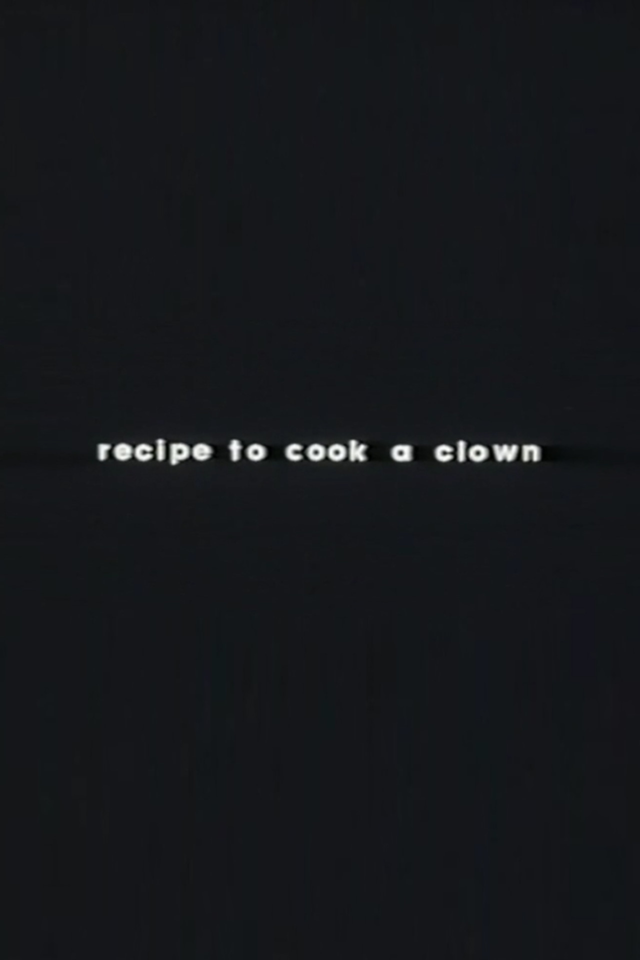 Recipe to Cook a Clown