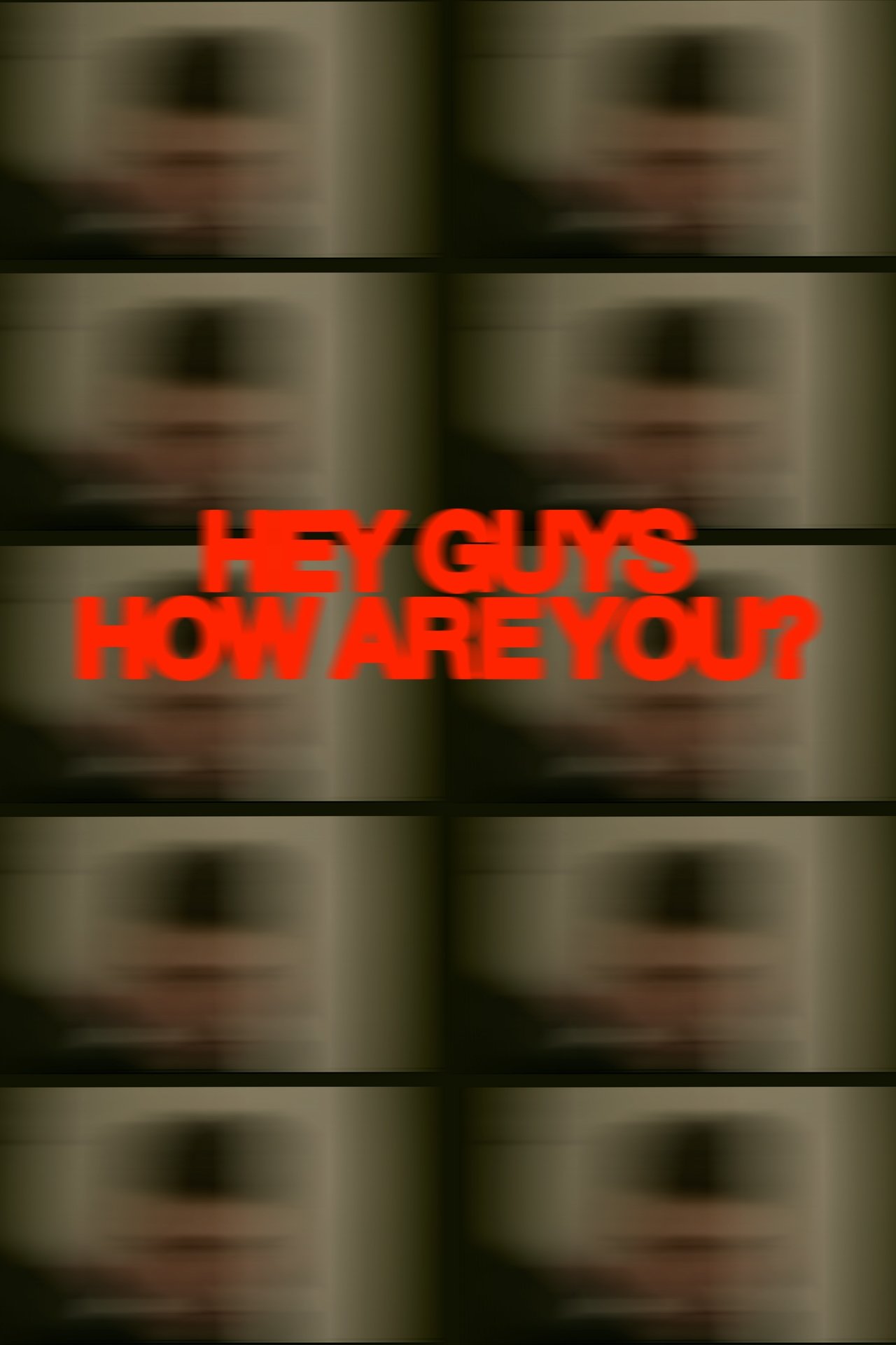 Hey Guys How Are You? Hey Guys How Are You?