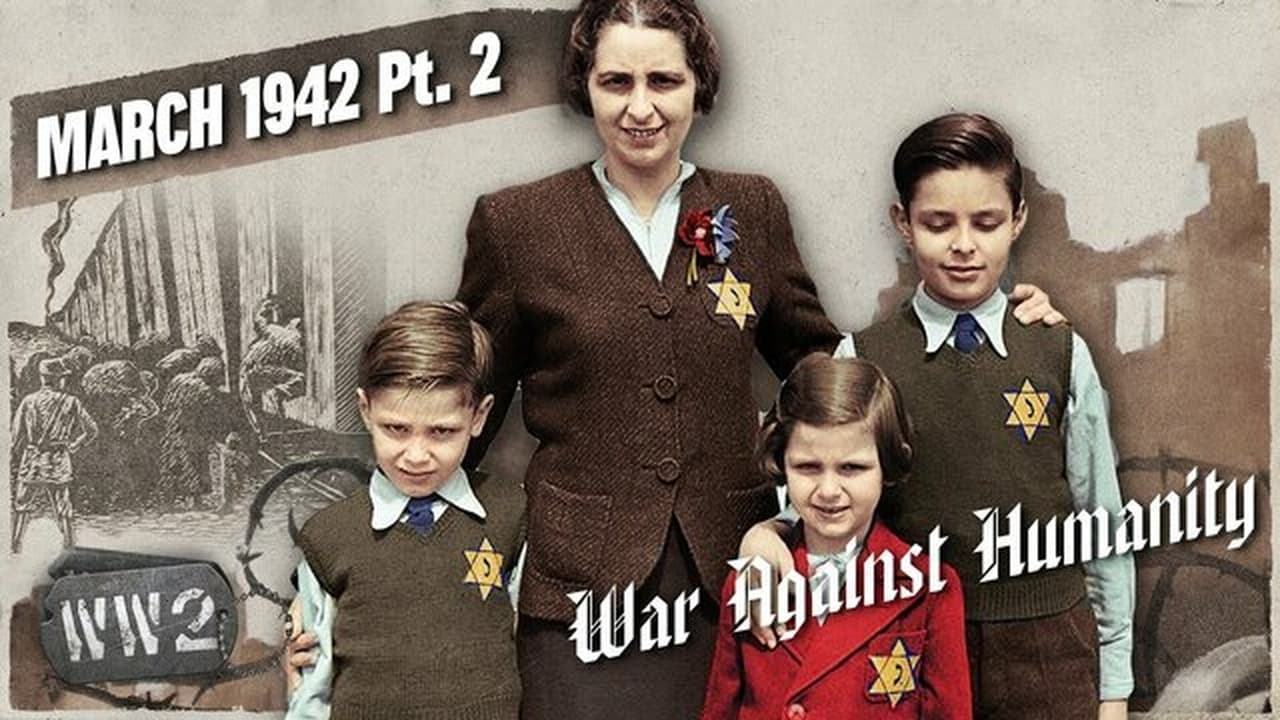World War Two - Season 0 Episode 161 : Fifty Families Murdered Every Hour - March 1942, pt. 2