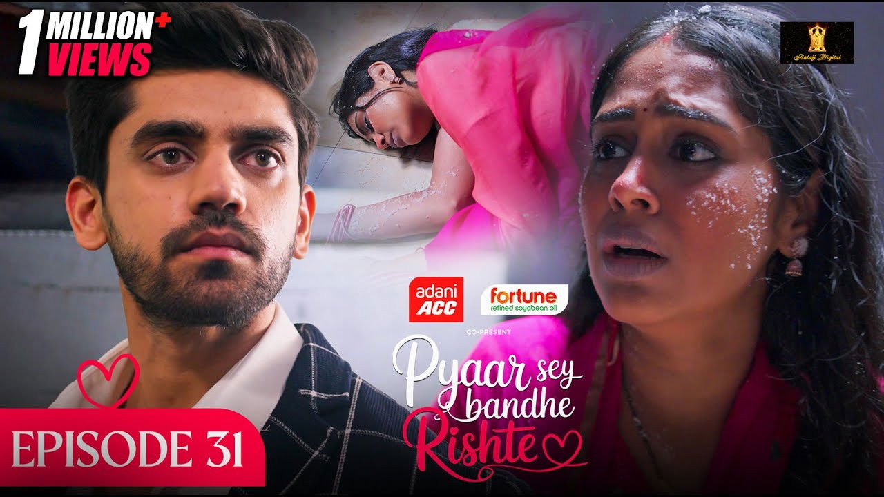 Pyaar Sey Bandhe Rishte — Épisode 31