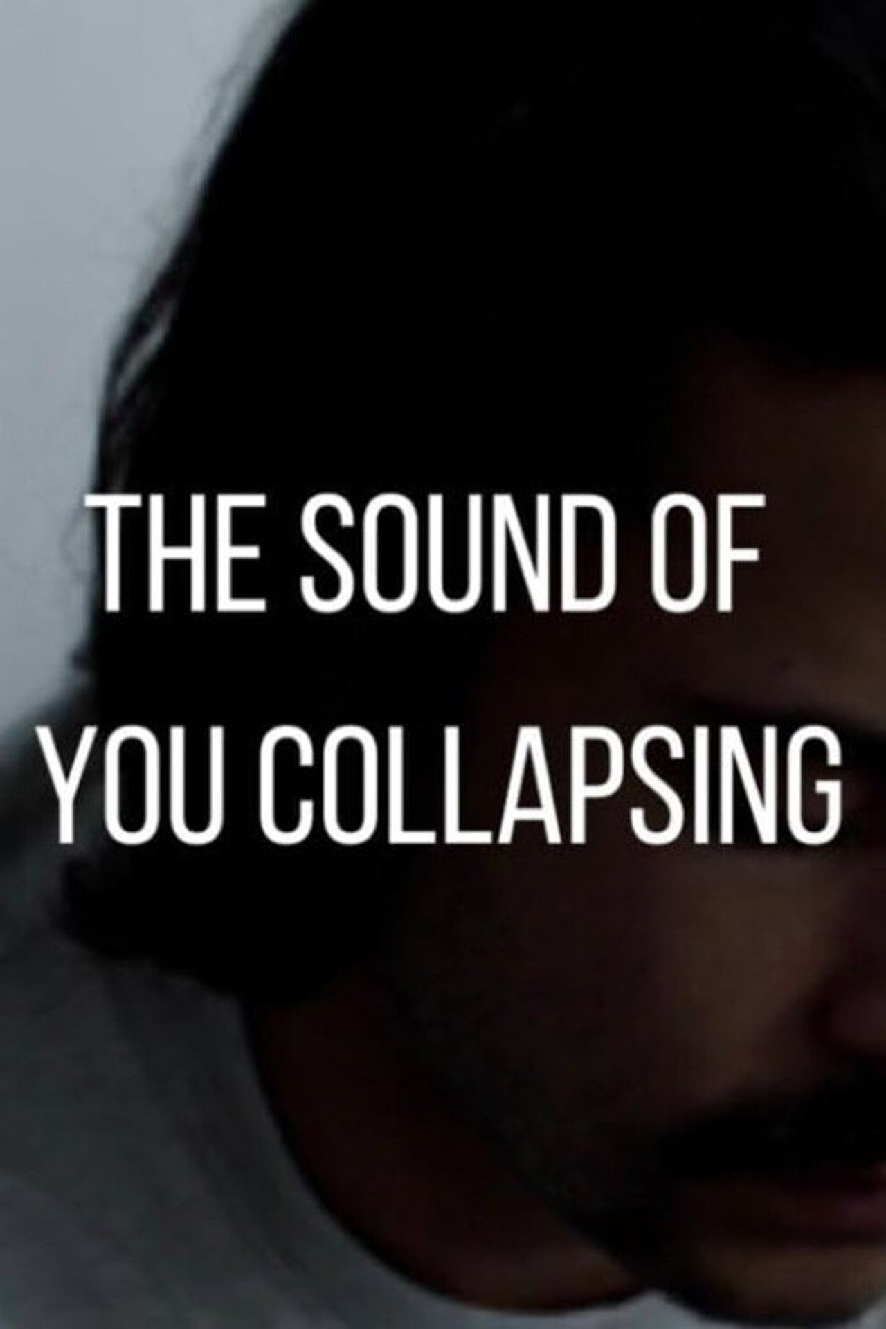 The Sound of You Collapsing filmaffisch