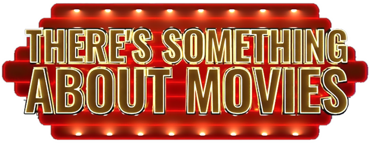 There’s Something About Movies