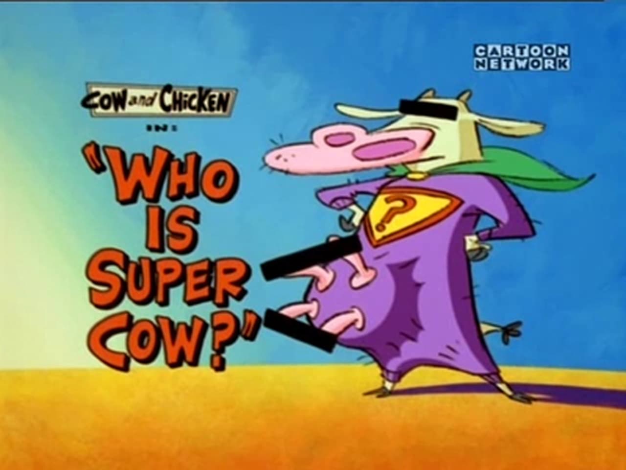 Cow and Chicken - Season 1 Episode 6 : Who is Super Cow?
