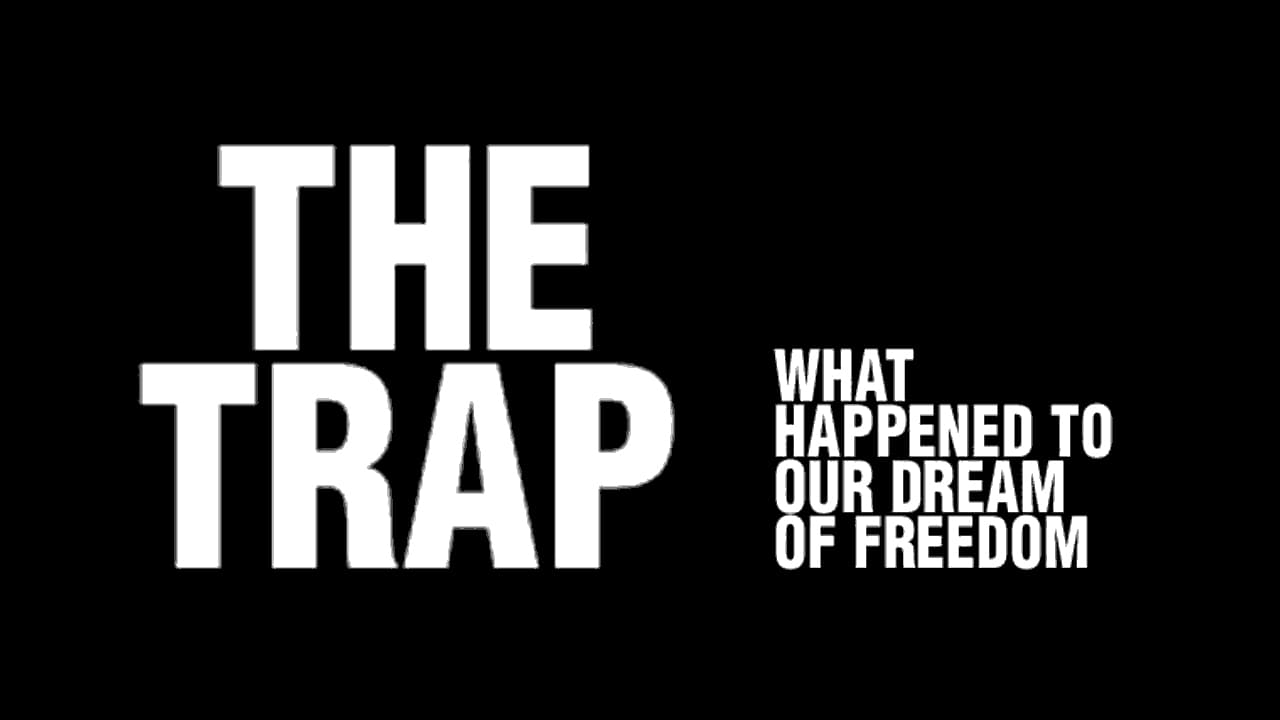 The Trap: What Happened to Our Dream of Freedom