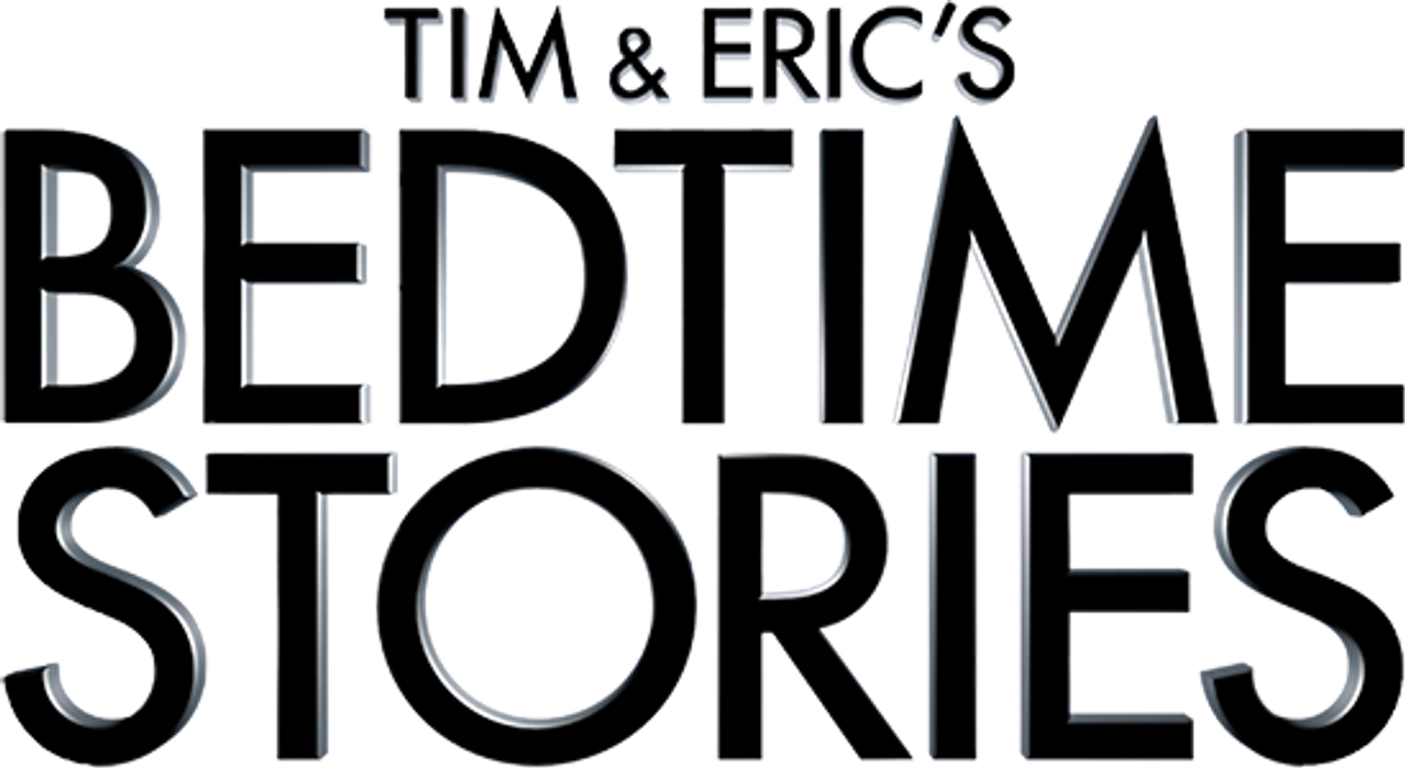 Tim and Eric’s Bedtime Stories