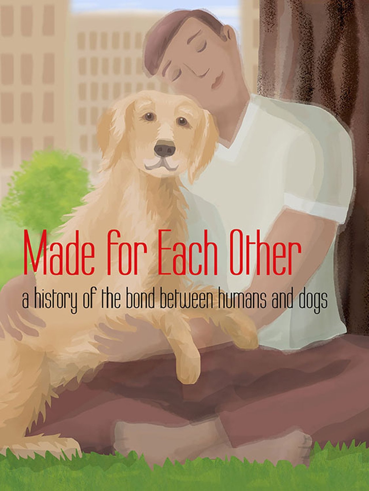 مشاهدة فيلم Made for Each Other: A History of the Bond Between Humans and Dogs مترجم بدون اعلانات - بوستر