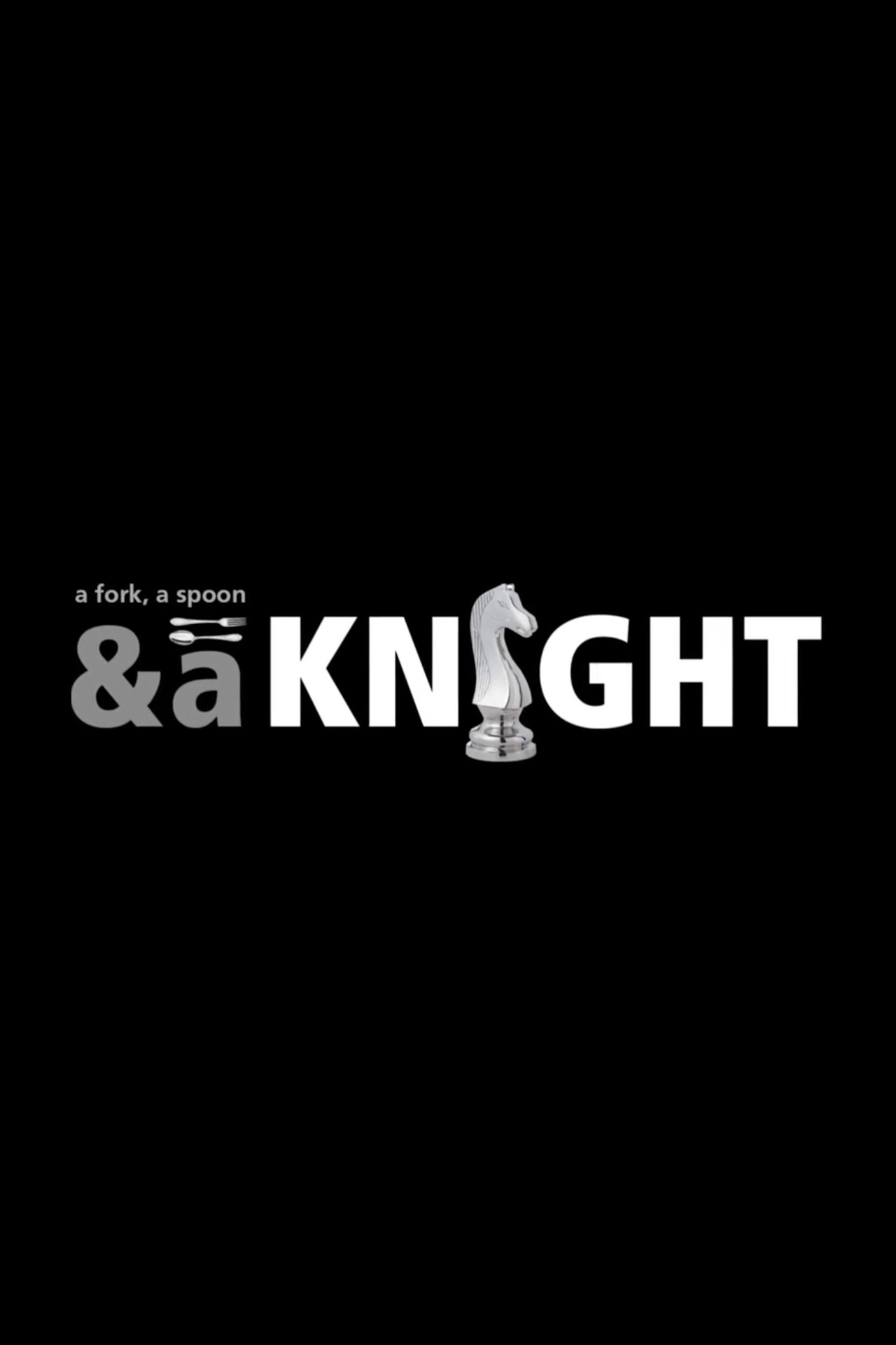 A Fork, a Spoon & a Knight