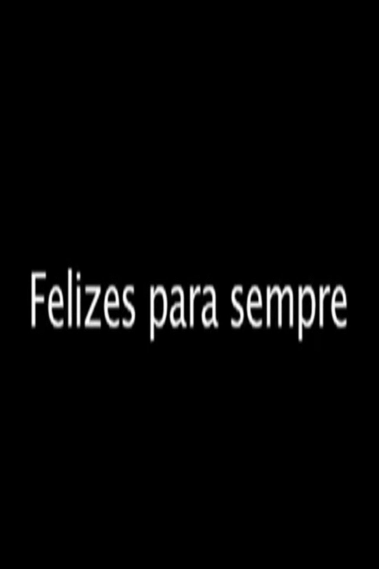 Felizes para sempre filmaffisch