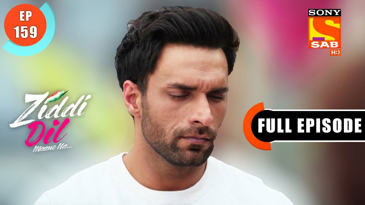 Ziddi Dil Maane Na — Épisode 159